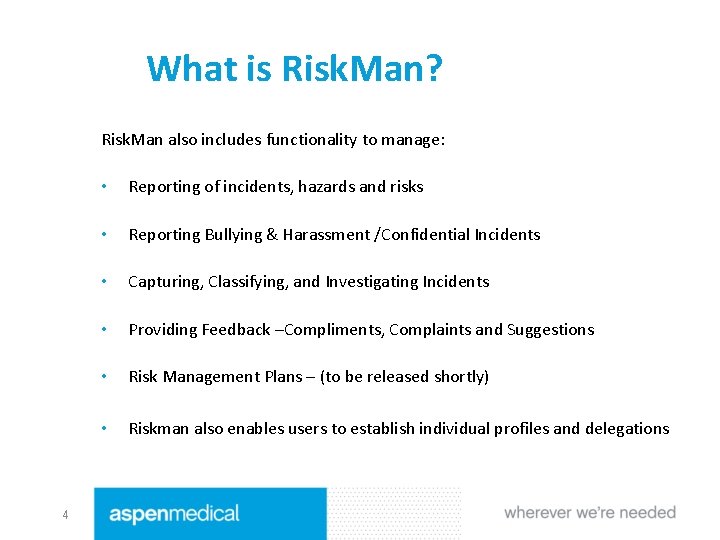 What is Risk. Man? Risk. Man also includes functionality to manage: 4 • Reporting