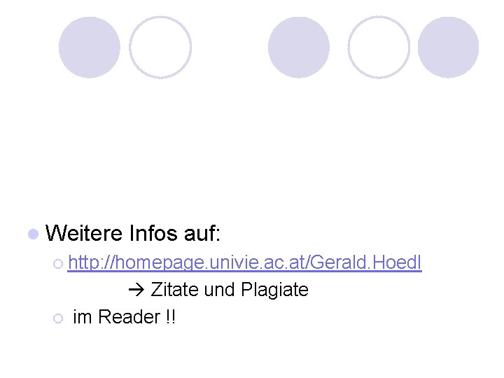 l Weitere Infos auf: ¡ http: //homepage. univie. ac. at/Gerald. Hoedl ¡ Zitate und l Weitere Infos auf: ¡ http: //homepage. univie. ac. at/Gerald. Hoedl ¡ Zitate und