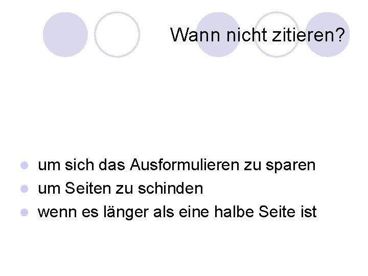 Wann nicht zitieren? um sich das Ausformulieren zu sparen l um Seiten zu schinden