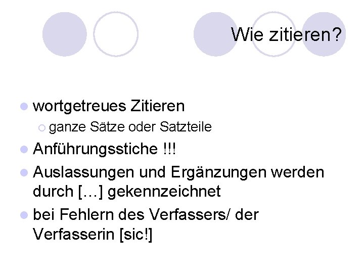 Wie zitieren? l wortgetreues ¡ ganze Zitieren Sätze oder Satzteile l Anführungsstiche !!! l