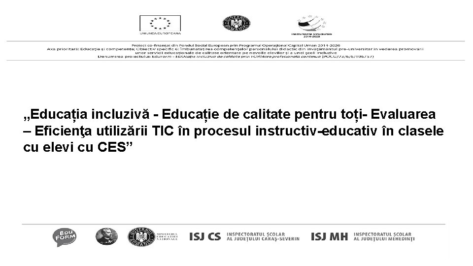 „Educația incluzivă - Educație de calitate pentru toți- Evaluarea – Eficienţa utilizării TIC în