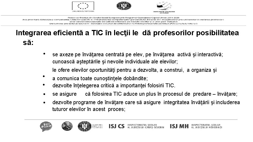 Integrarea eficientă a TIC în lecţii le dă profesorilor posibilitatea să: • • •