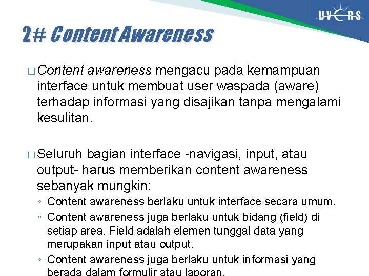 2# Content Awareness � Content awareness mengacu pada kemampuan interface untuk membuat user waspada