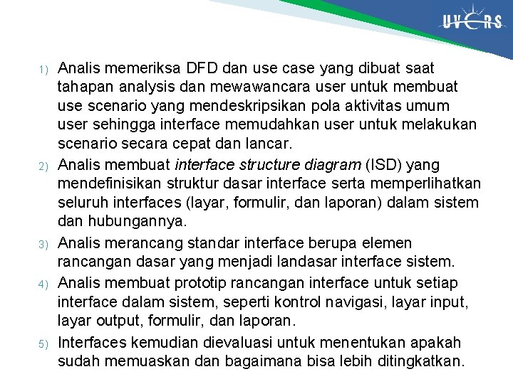 1) 2) 3) 4) 5) Analis memeriksa DFD dan use case yang dibuat saat