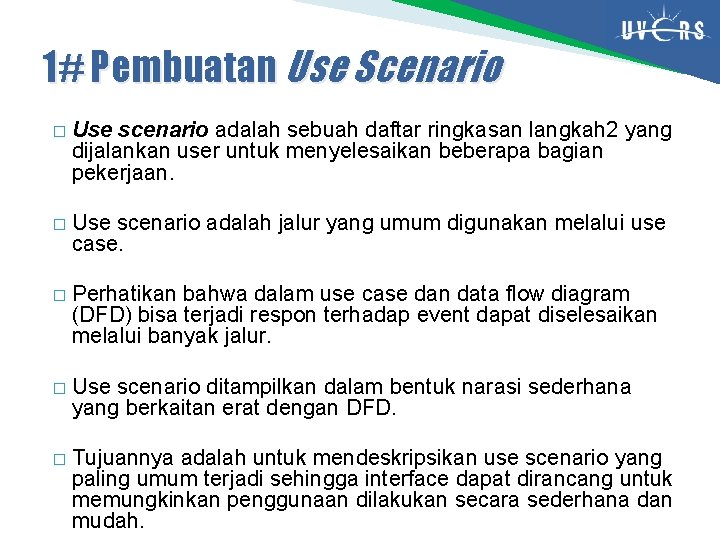 1# Pembuatan Use Scenario � Use scenario adalah sebuah daftar ringkasan langkah 2 yang