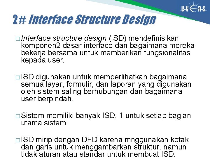 2# Interface Structure Design � Interface structure design (ISD) mendefinisikan komponen 2 dasar interface