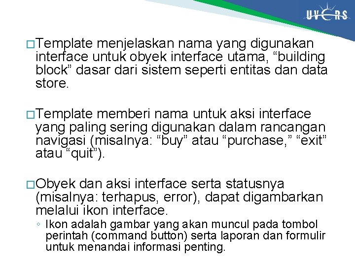 � Template menjelaskan nama yang digunakan interface untuk obyek interface utama, “building block” dasar