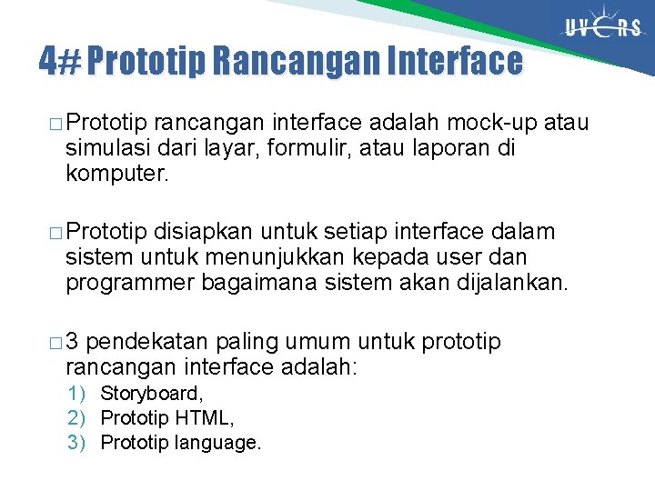 4# Prototip Rancangan Interface � Prototip rancangan interface adalah mock-up atau simulasi dari layar,