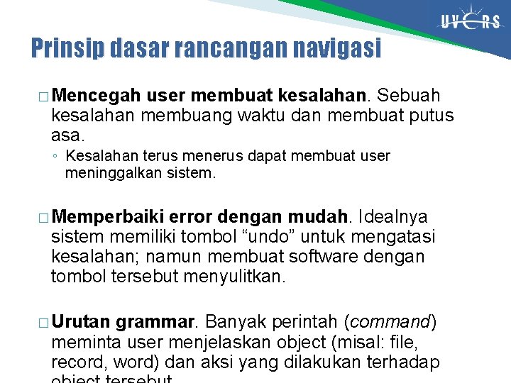 Prinsip dasar rancangan navigasi � Mencegah user membuat kesalahan. Sebuah kesalahan membuang waktu dan