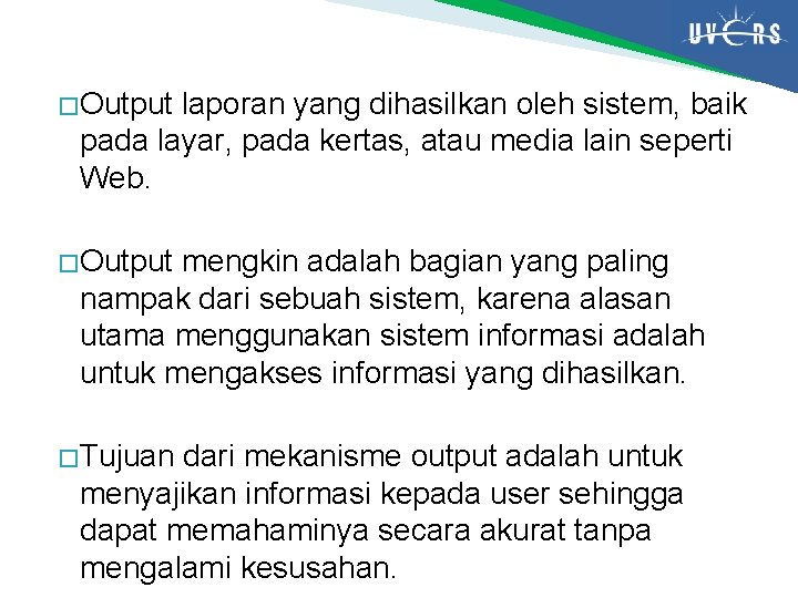 � Output laporan yang dihasilkan oleh sistem, baik pada layar, pada kertas, atau media