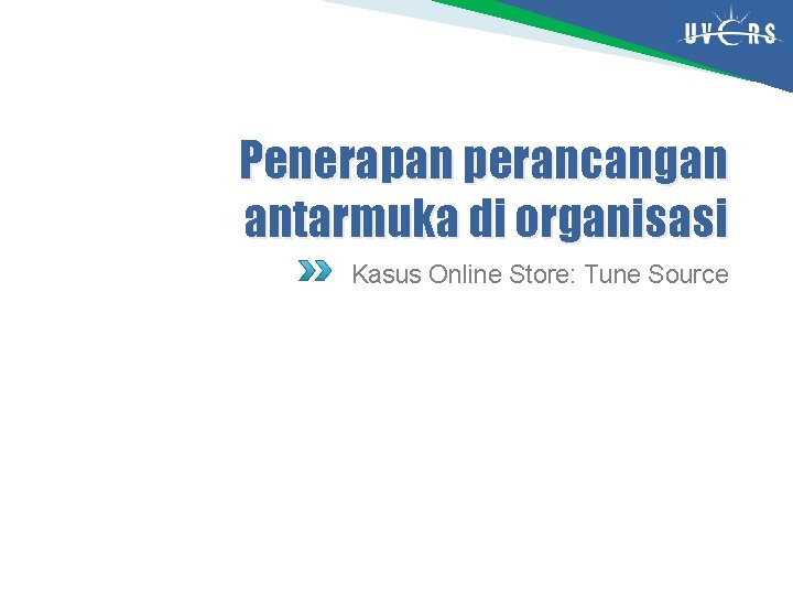 Penerapan perancangan antarmuka di organisasi Kasus Online Store: Tune Source 