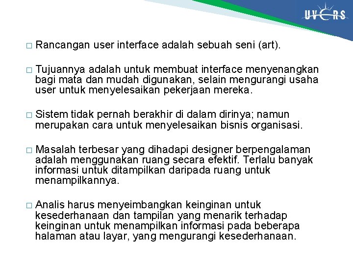 � Rancangan user interface adalah sebuah seni (art). � Tujuannya adalah untuk membuat interface