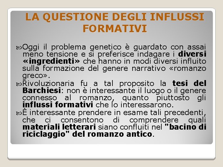 LA QUESTIONE DEGLI INFLUSSI FORMATIVI Oggi il problema genetico è guardato con assai meno