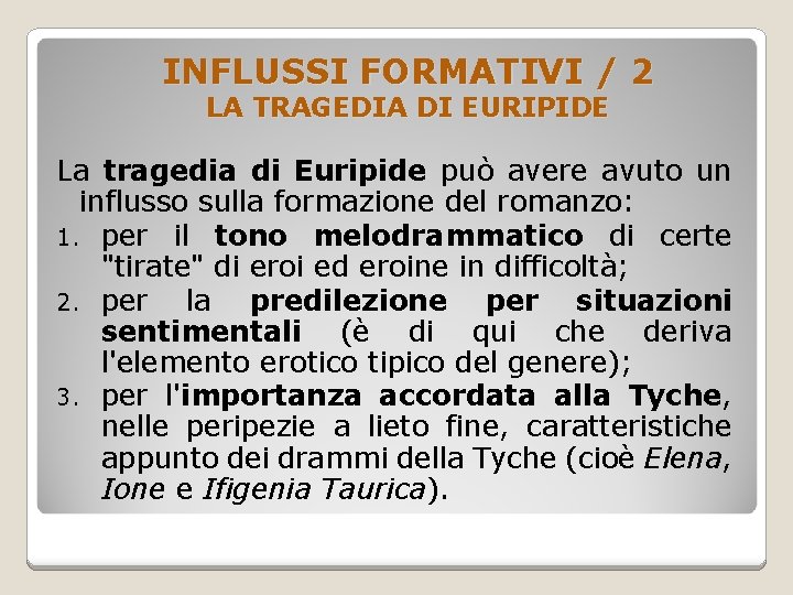 INFLUSSI FORMATIVI / 2 LA TRAGEDIA DI EURIPIDE La tragedia di Euripide può avere