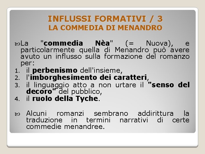 INFLUSSI FORMATIVI / 3 LA COMMEDIA DI MENANDRO La "commedia Nèa" (= Nuova), e
