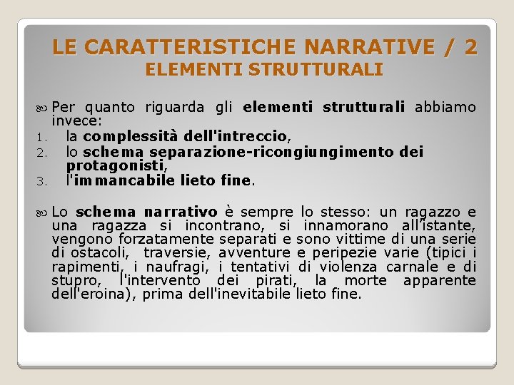 LE CARATTERISTICHE NARRATIVE / 2 ELEMENTI STRUTTURALI Per quanto riguarda gli elementi strutturali abbiamo