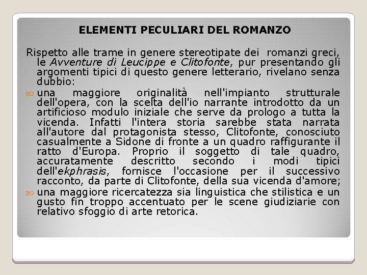 ELEMENTI PECULIARI DEL ROMANZO Rispetto alle trame in genere stereotipate dei romanzi greci, le