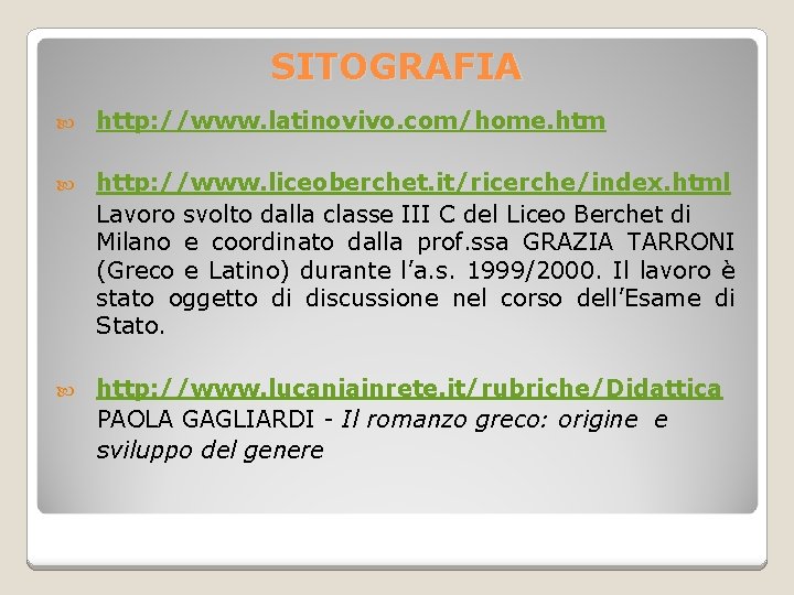 SITOGRAFIA http: //www. latinovivo. com/home. htm http: //www. liceoberchet. it/ricerche/index. html Lavoro svolto dalla