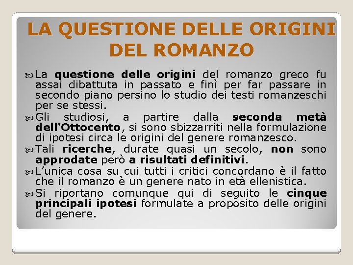 LA QUESTIONE DELLE ORIGINI DEL ROMANZO La questione delle origini del romanzo greco fu