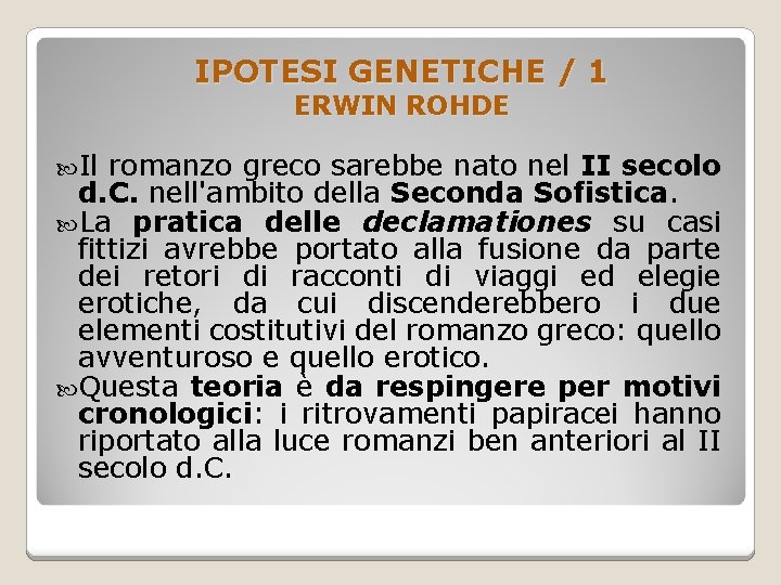 IPOTESI GENETICHE / 1 ERWIN ROHDE Il romanzo greco sarebbe nato nel II secolo
