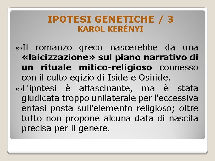 IPOTESI GENETICHE / 3 KAROL KERÉNYI Il romanzo greco nascerebbe da una «laicizzazione» sul