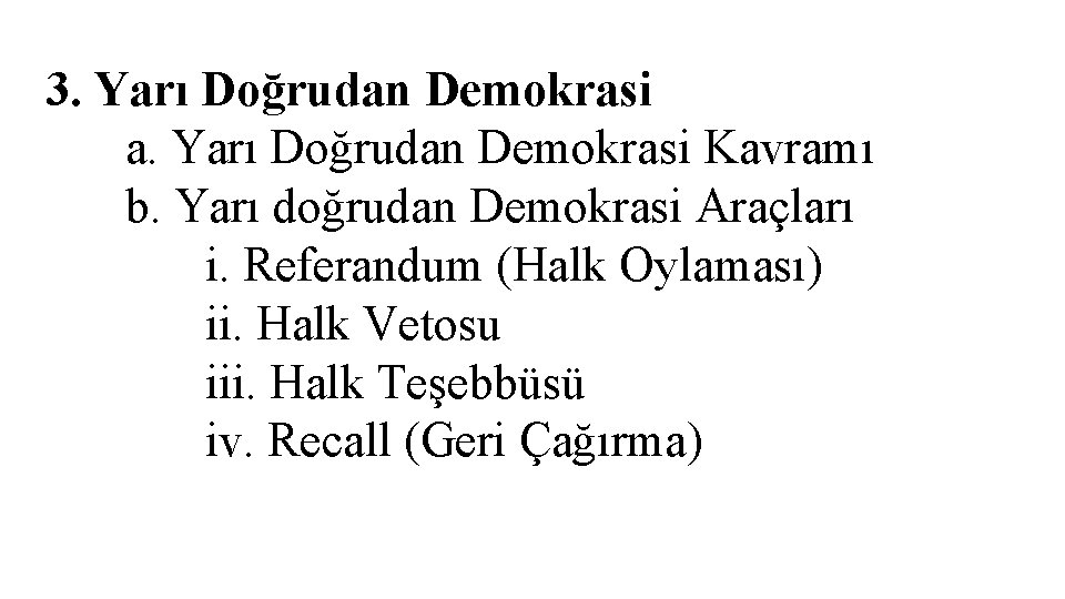 3. Yarı Doğrudan Demokrasi a. Yarı Doğrudan Demokrasi Kavramı b. Yarı doğrudan Demokrasi Araçları