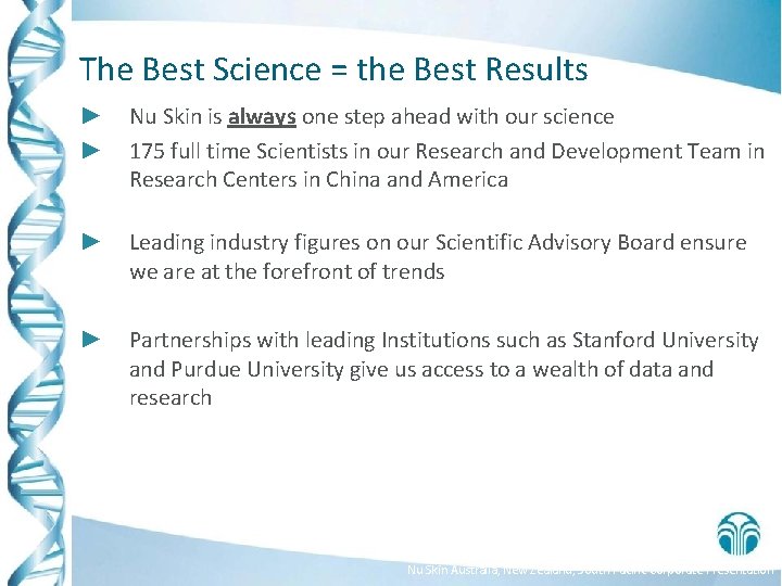 The Best Science = the Best Results ► ► Nu Skin is always one
