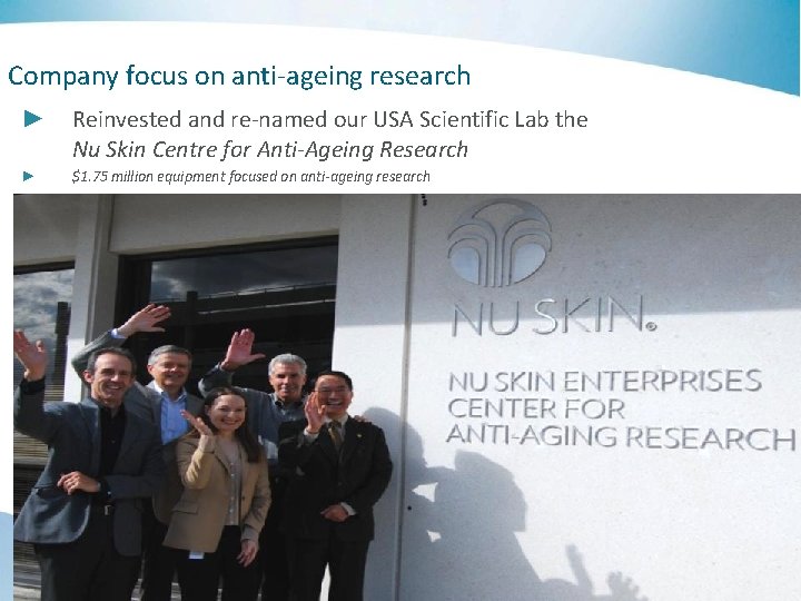 Company focus on anti-ageing research ► Reinvested and re-named our USA Scientific Lab the