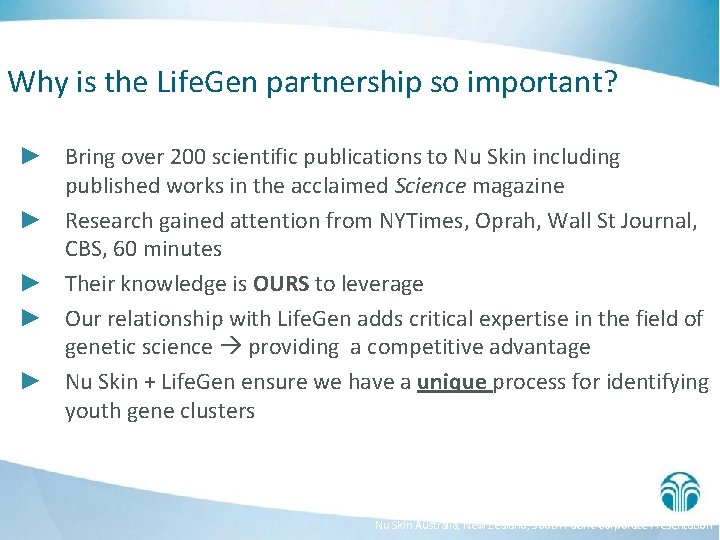 Why is the Life. Gen partnership so important? ► Bring over 200 scientific publications