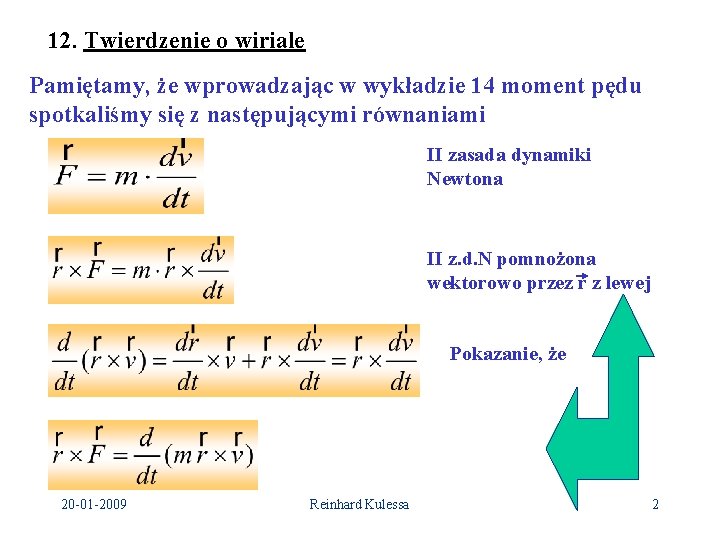 12. Twierdzenie o wiriale Pamiętamy, że wprowadzając w wykładzie 14 moment pędu spotkaliśmy się