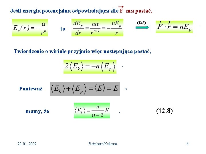 Jeśli energia potencjalna odpowiadająca sile F ma postać, (12. 8) . to Twierdzenie o