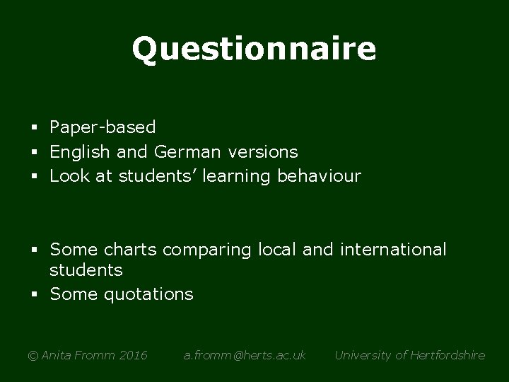 Questionnaire § Paper-based § English and German versions § Look at students’ learning behaviour