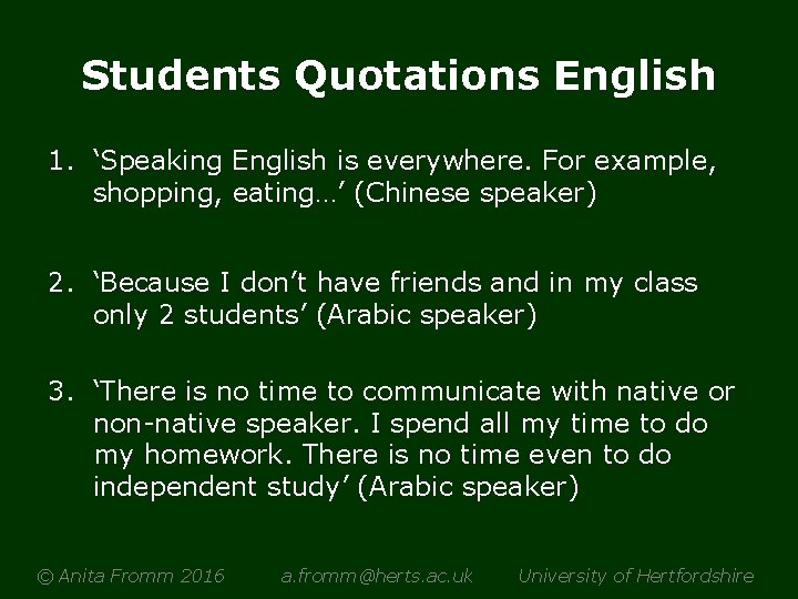 Students Quotations English 1. ‘Speaking English is everywhere. For example, shopping, eating…’ (Chinese speaker)