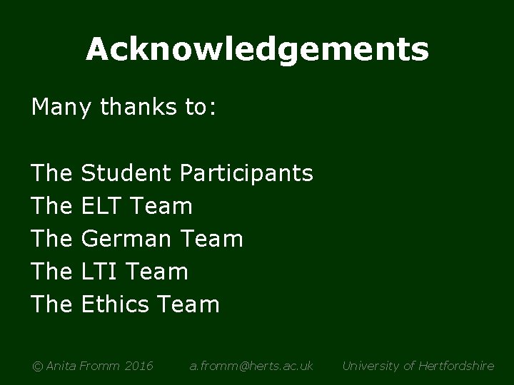 Acknowledgements Many thanks to: The The The Student Participants ELT Team German Team LTI