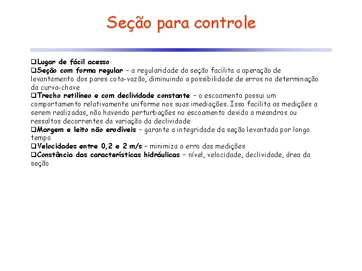 Seção para controle q. Lugar de fácil acesso q. Seção com forma regular –