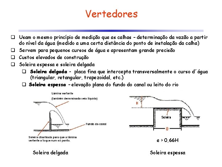 Vertedores q Usam o mesmo princípio de medição que as calhas – determinação da