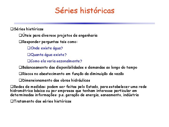 Séries históricas qÚteis para diversos projetos de engenharia q. Responder perguntas tais como: q.