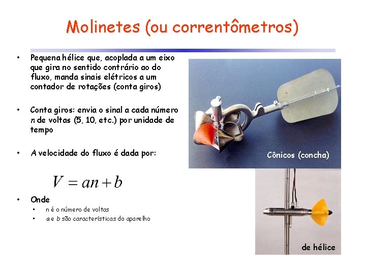 Molinetes (ou correntômetros) • Pequena hélice que, acoplada a um eixo que gira no