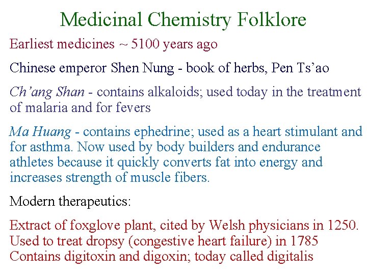 Medicinal Chemistry Folklore Earliest medicines ~ 5100 years ago Chinese emperor Shen Nung -