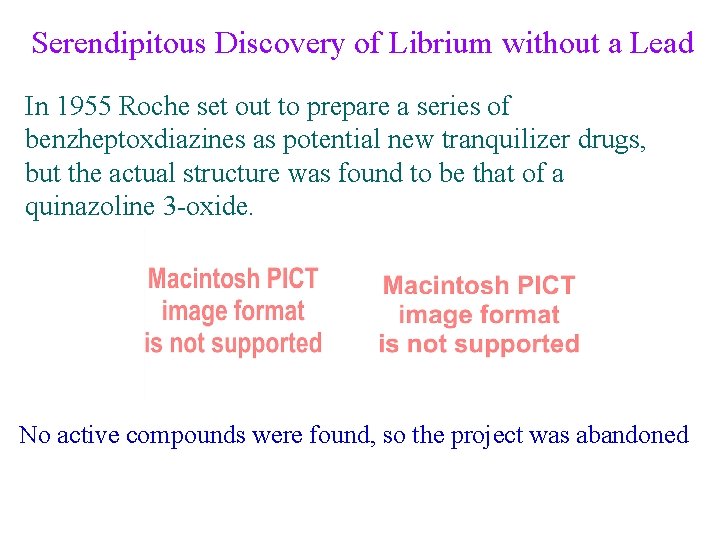 Serendipitous Discovery of Librium without a Lead In 1955 Roche set out to prepare