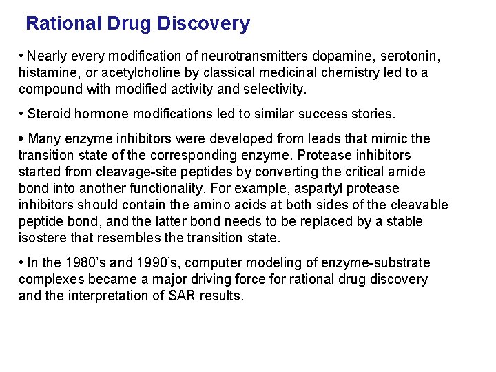Rational Drug Discovery • Nearly every modification of neurotransmitters dopamine, serotonin, histamine, or acetylcholine