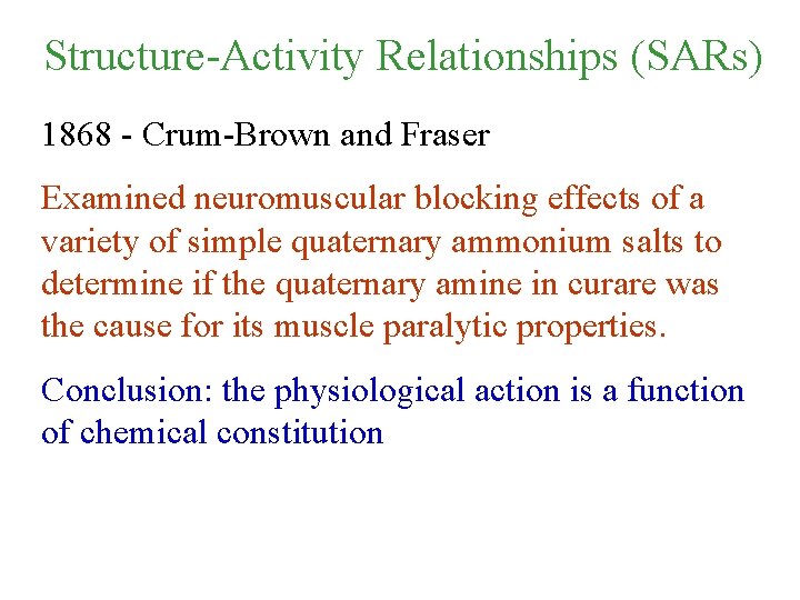Structure-Activity Relationships (SARs) 1868 - Crum-Brown and Fraser Examined neuromuscular blocking effects of a