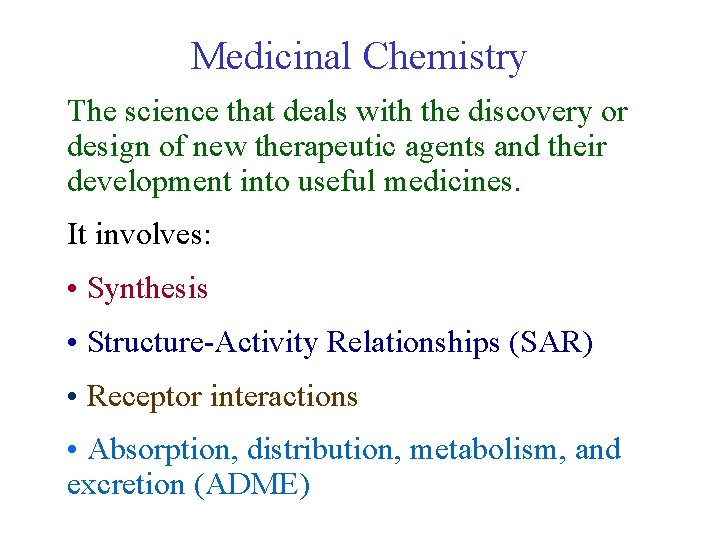 Medicinal Chemistry The science that deals with the discovery or design of new therapeutic
