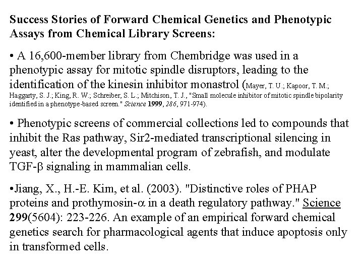 Success Stories of Forward Chemical Genetics and Phenotypic Assays from Chemical Library Screens: •