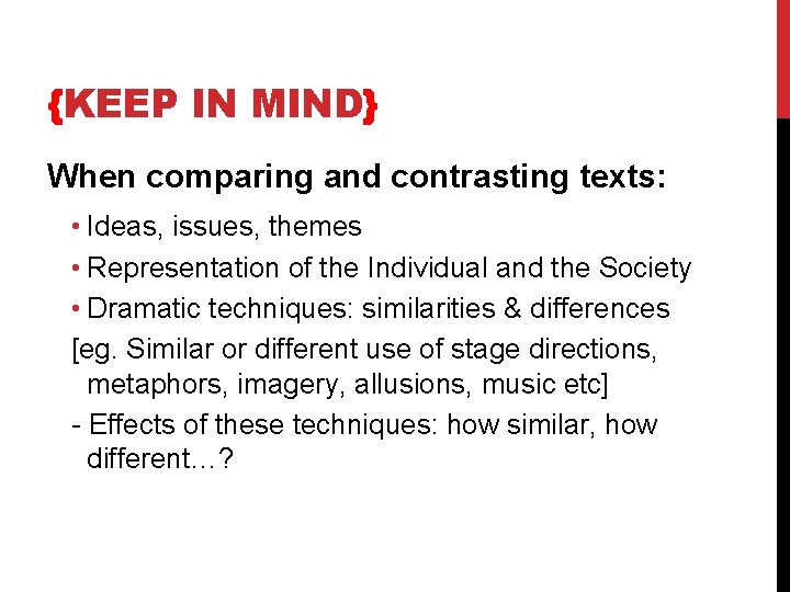 {KEEP IN MIND} When comparing and contrasting texts: • Ideas, issues, themes • Representation {KEEP IN MIND} When comparing and contrasting texts: • Ideas, issues, themes • Representation