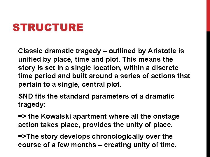 STRUCTURE Classic dramatic tragedy – outlined by Aristotle is unified by place, time and STRUCTURE Classic dramatic tragedy – outlined by Aristotle is unified by place, time and