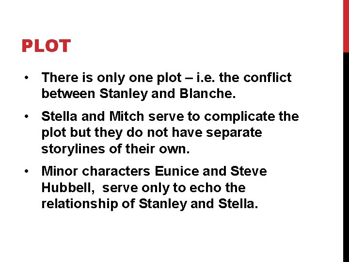 PLOT • There is only one plot – i. e. the conflict between Stanley PLOT • There is only one plot – i. e. the conflict between Stanley
