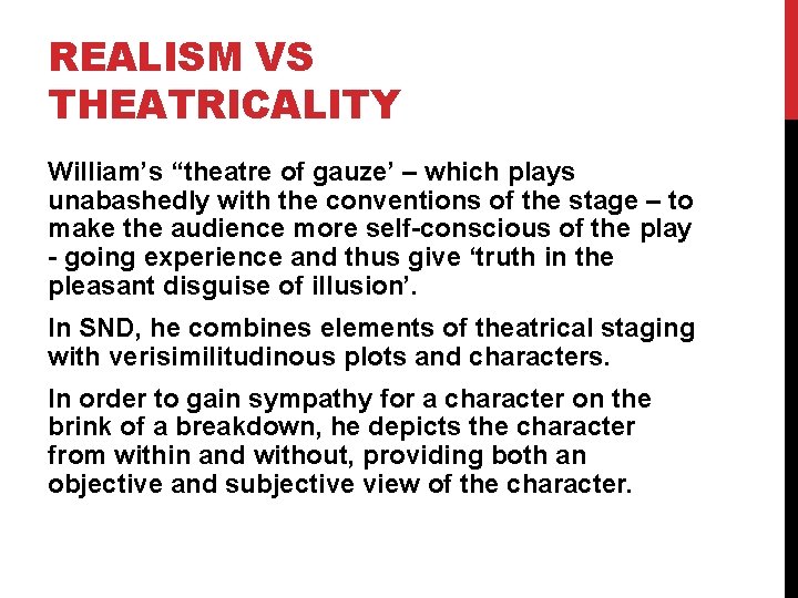 REALISM VS THEATRICALITY William’s “theatre of gauze’ – which plays unabashedly with the conventions REALISM VS THEATRICALITY William’s “theatre of gauze’ – which plays unabashedly with the conventions