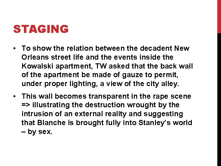 STAGING • To show the relation between the decadent New Orleans street life and STAGING • To show the relation between the decadent New Orleans street life and