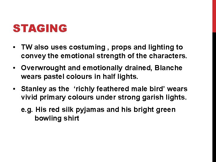 STAGING • TW also uses costuming , props and lighting to convey the emotional STAGING • TW also uses costuming , props and lighting to convey the emotional